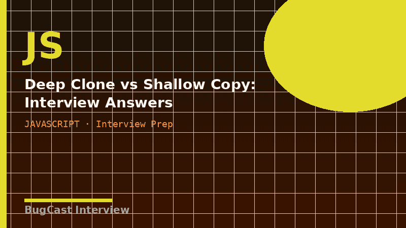Deep Clone vs Shallow Copy: Interview Answers