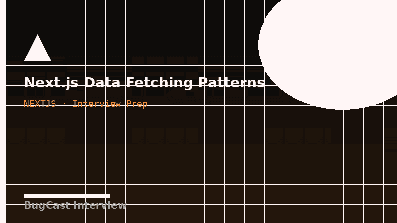 Next.js Data Fetching Patterns