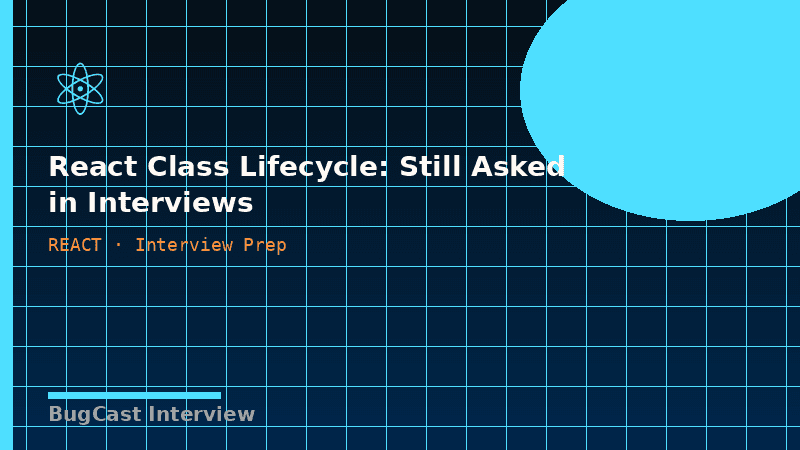 React Class Lifecycle: Still Asked in Interviews